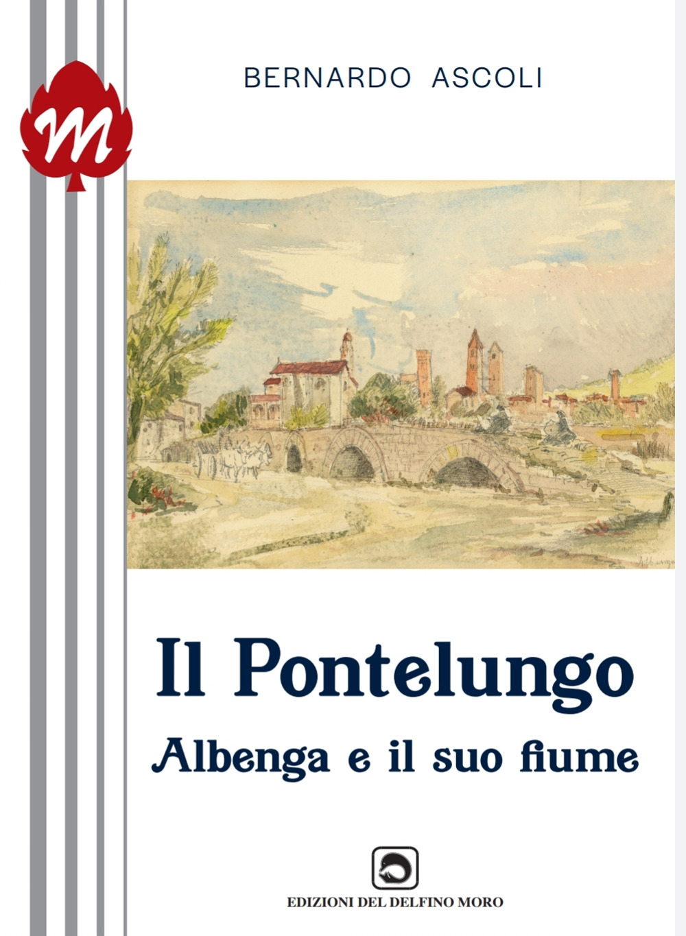 Il Pontelungo. Albenga e il suo fiume