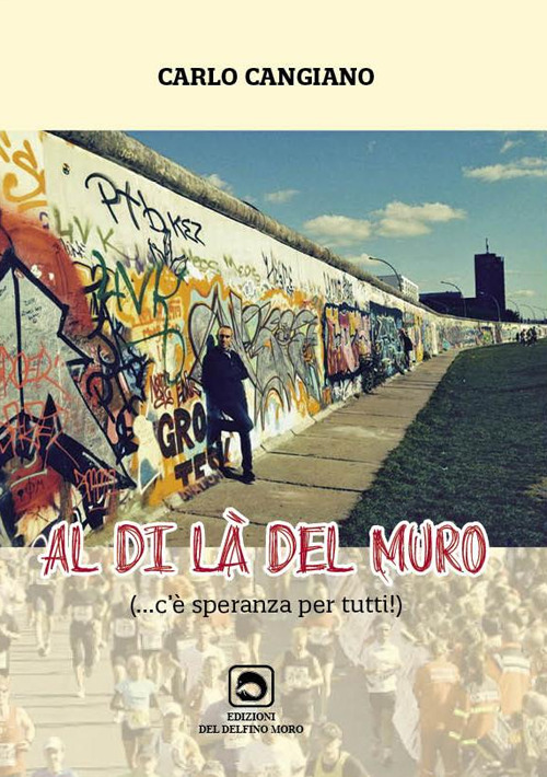 Al di là del muro. (C'è speranza per tutti)