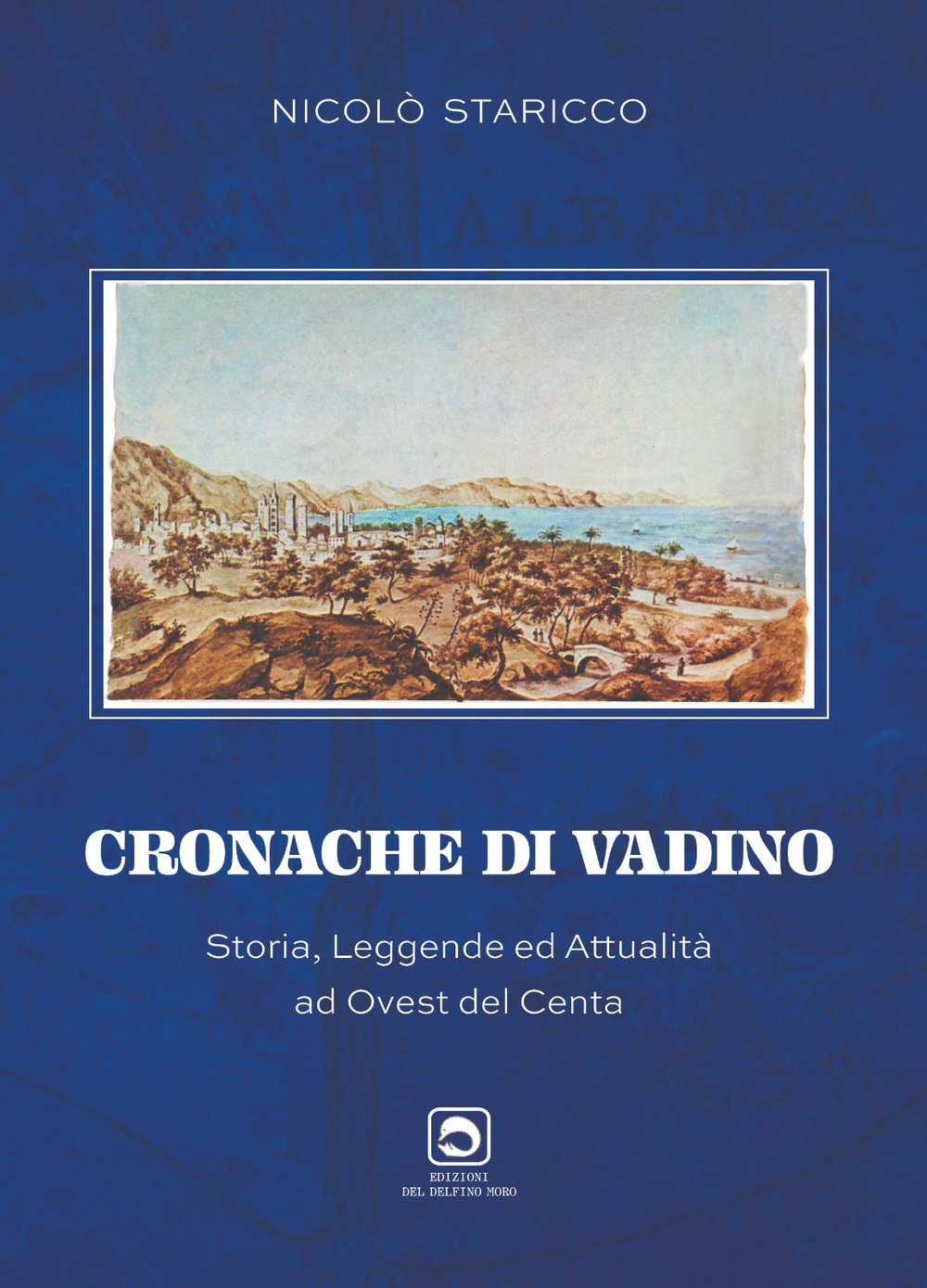 Cronache di Vadino. Storia, leggende ed attualità ad ovest del Centa