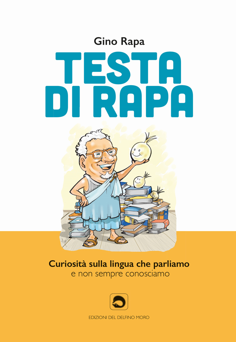 Testa di rapa. Curiosità sulla lingua che parliamo e non sempre conosciamo