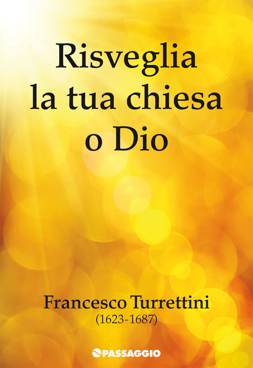 Risveglia la tua chiesa o Dio. Francesco Turrettini (1623-1687)