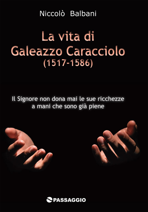 La vita di Galeazzo Caracciolo (1517-1586)