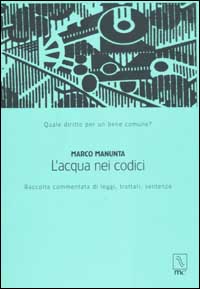 L'acqua nei codici. Raccolta commentata di leggi, trattati, sentenze