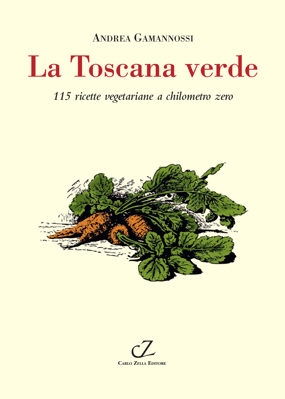 La Toscana verde. 115 ricette vegetariane a chilometro zero