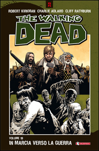 In marcia verso la guerra. The walking dead. Vol. 19