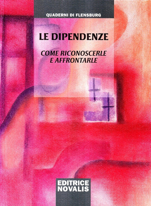 Le dipendenze. Come riconoscerle e affrontarle