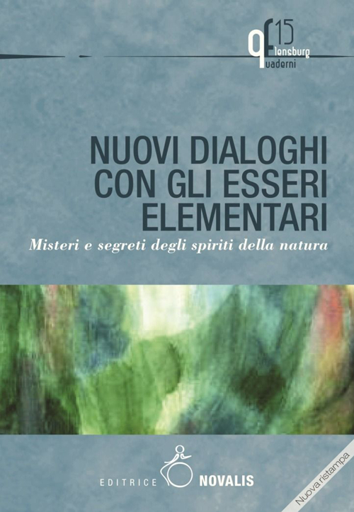 Nuovi dialoghi con gli esseri elementari. Misteri e segreti degli spiriti della natura