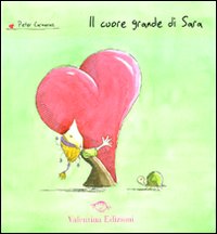 Il cuore grande di Sara. Ediz. illustrata