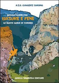 Arrampicare tra basure e fene. La nuova guida di Toirano