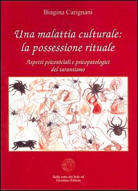 Una malattia culturale: la possessione rituale. Aspetti psicosociali e psicopatologici del tarantismo