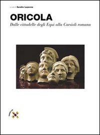 Oricola. Dalle cittadelle degli equi alla Carsioli romana