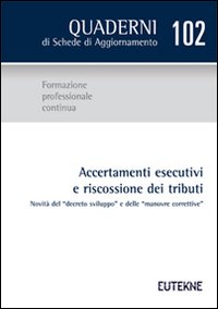 Accertamenti esecutivi e riscossione dei tributi. Novità del «decreto sviluppo» e delle «manovre correttive»