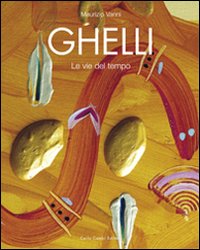 Ghelli. Le vie del tempo. Ediz. italiana, inglese e tedesca