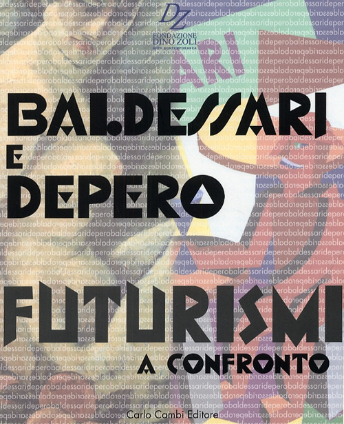 Baldessari e Depero. Futurismi a confronto. Ediz. italiana e inglese