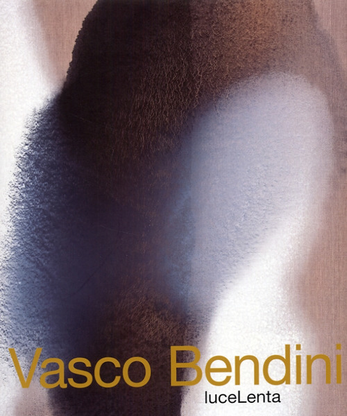 Vasco Bendini. LuceLenta. Ediz. italiana e inglese