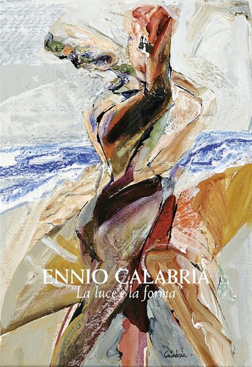 Ennio Calabria. La luce e la forma