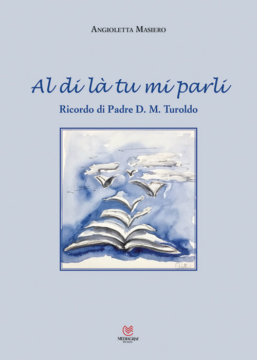 Al di là tu mi parli. Ricordo di Padre D. M. Turoldo