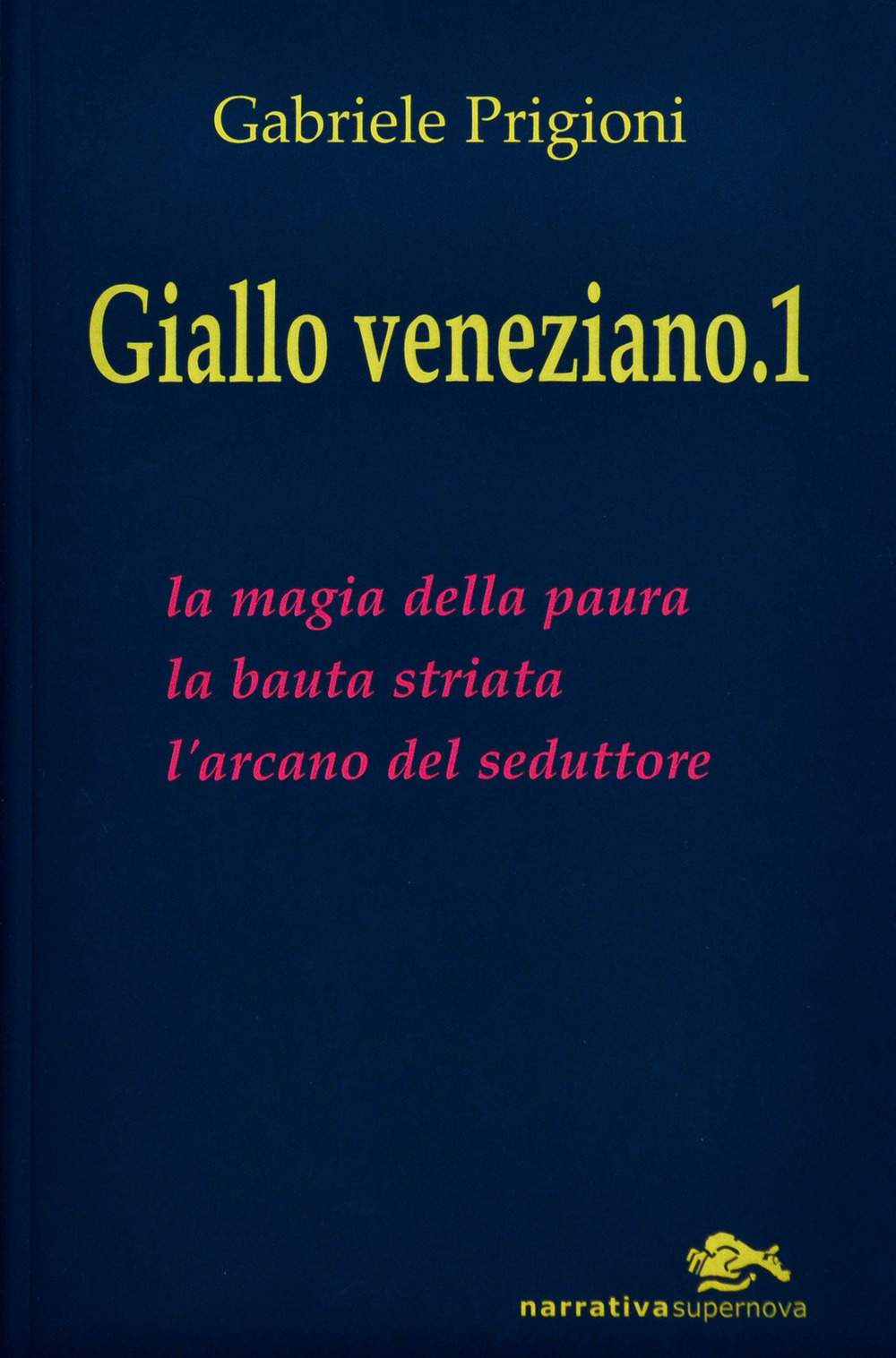 Giallo veneziano. Vol. 1: La magia della paura-La bauta striata-L'arcano dei seduttori