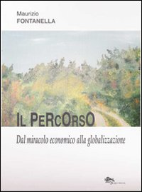 Il percorso. Dal miracolo economico alla globalizzazione