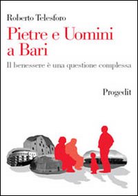 Pietre e uomini a Bari. Il benessere è una questione complessa