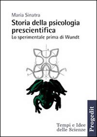 Storia della psicologia prescientifica. Lo sperimentale prima di Wundt