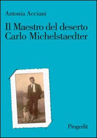 Il maestro del deserto. Carlo Michelstaedter