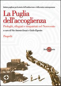 La Puglia dell'accoglienza. Profughi, rifugiati e rimpatriati nel Novecento