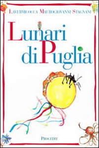Lunari di Puglia. Ediz. illustrata