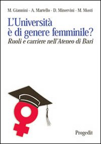 L'università è di genere femminile? Ruoli e ricerche nell'ateneo di Bari. Ediz. illustrata