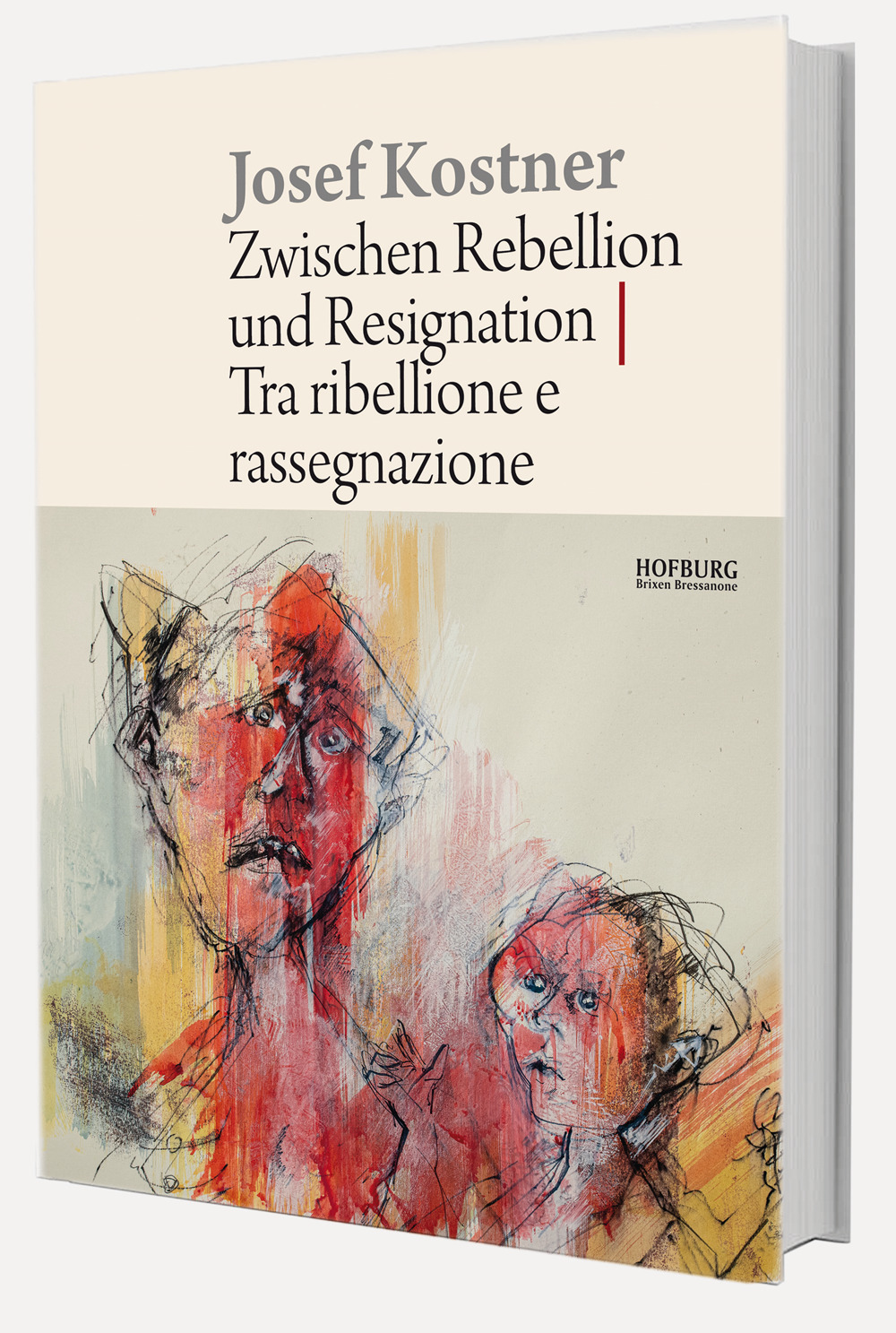 Josef Kostner. Tra ribellione e rassegnazione-Zwischen Rebellion und Resignation. Ediz. illustrata