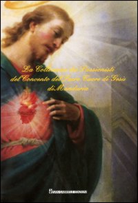 La collezione dei passionisti del convento del sacro cuore di Gesù di Manduria. Ediz. illustrata