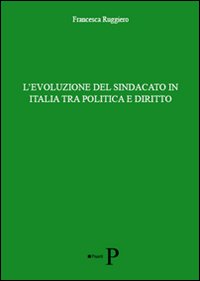 L'evoluzione del sindacato in Italia tra politica e diritto