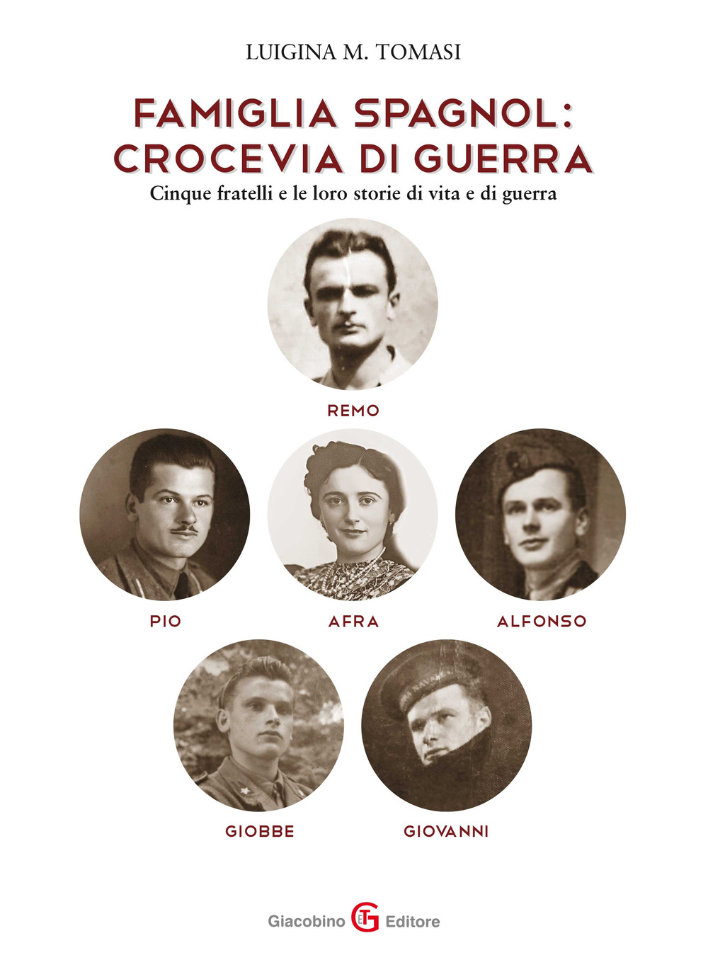 Famiglia Spagnol: crocevia di guerra. Cinque fratelli e le loro storie di vita e di guerra