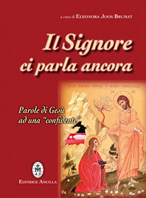 Il Signore ci parla ancora. Parole di Gesù ad una «confidente»