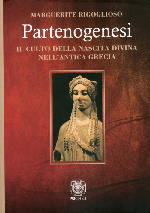 Partenogenesi. Il culto della nascita divina nell'antica grecia