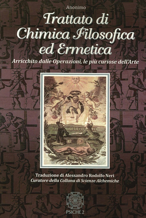 Trattato di chimica filosofica ed ermetica. Arricchito dalle Operazioni, le più curiose dell'arte