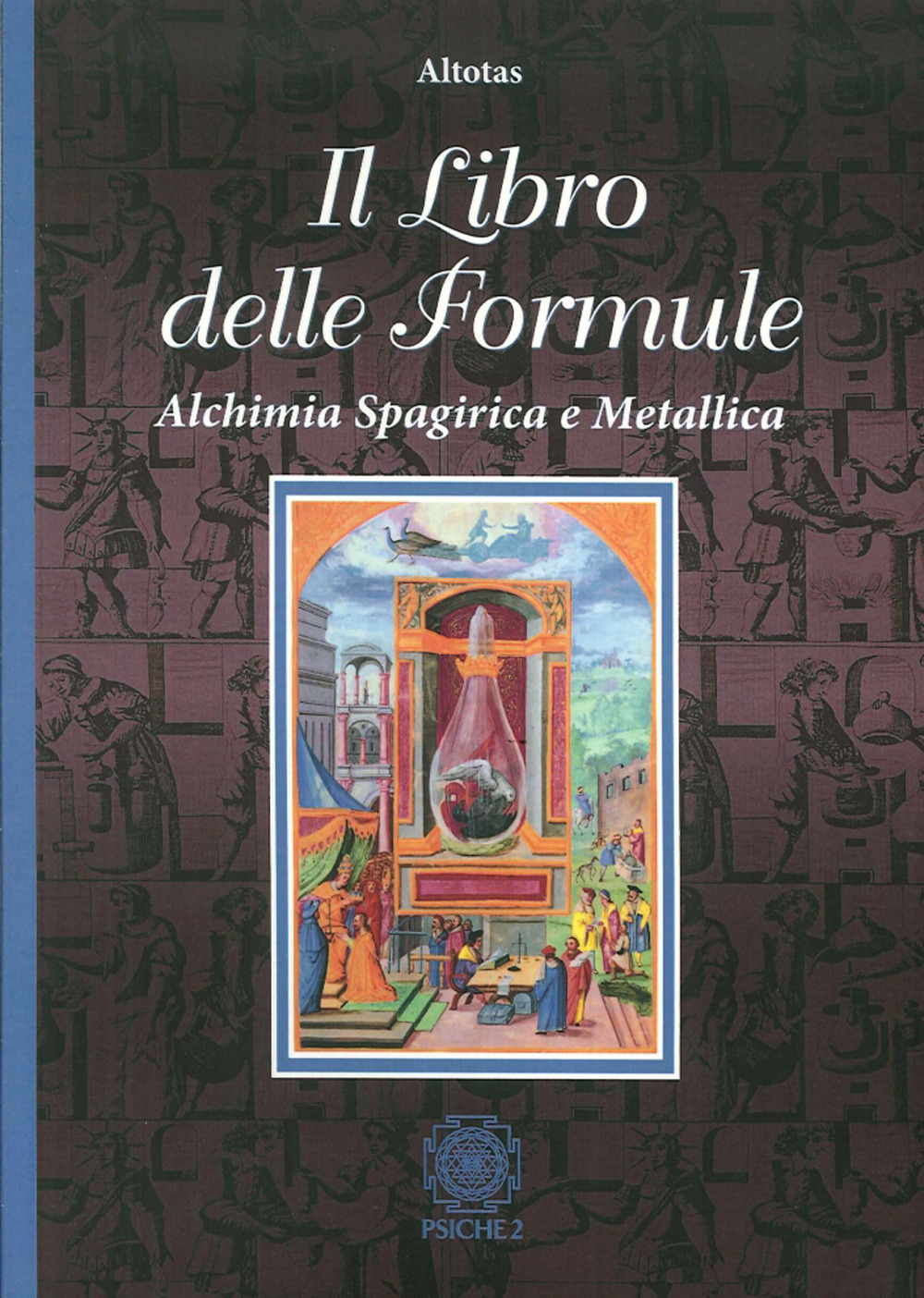 Il libro delle formule. Alchimia spagirica e metallica