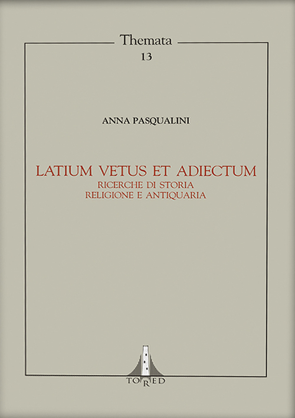 Latium vetus et adiectum. Ricerche di storia religione e antiquaria