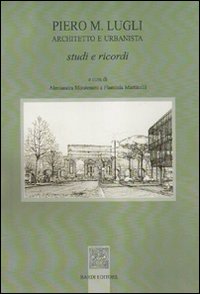 Piero M. Lugli architetto e urbanista. Studi e ricordi