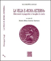 La Velia e Roma aeterna. Elementi topografici e luoghi di culto