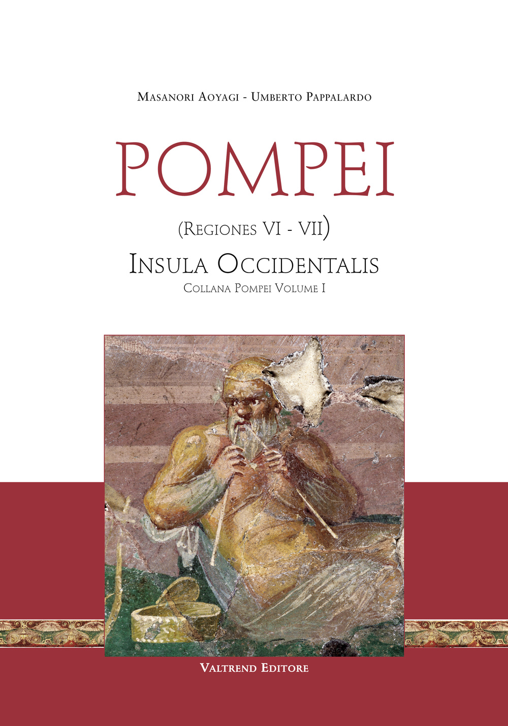 Pompei. Ediz. illustrata. Vol. 1: Regiones VI-VII. Insula Occidentalis