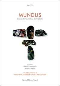 Mundus. Poesie per un'etica del rifiuto