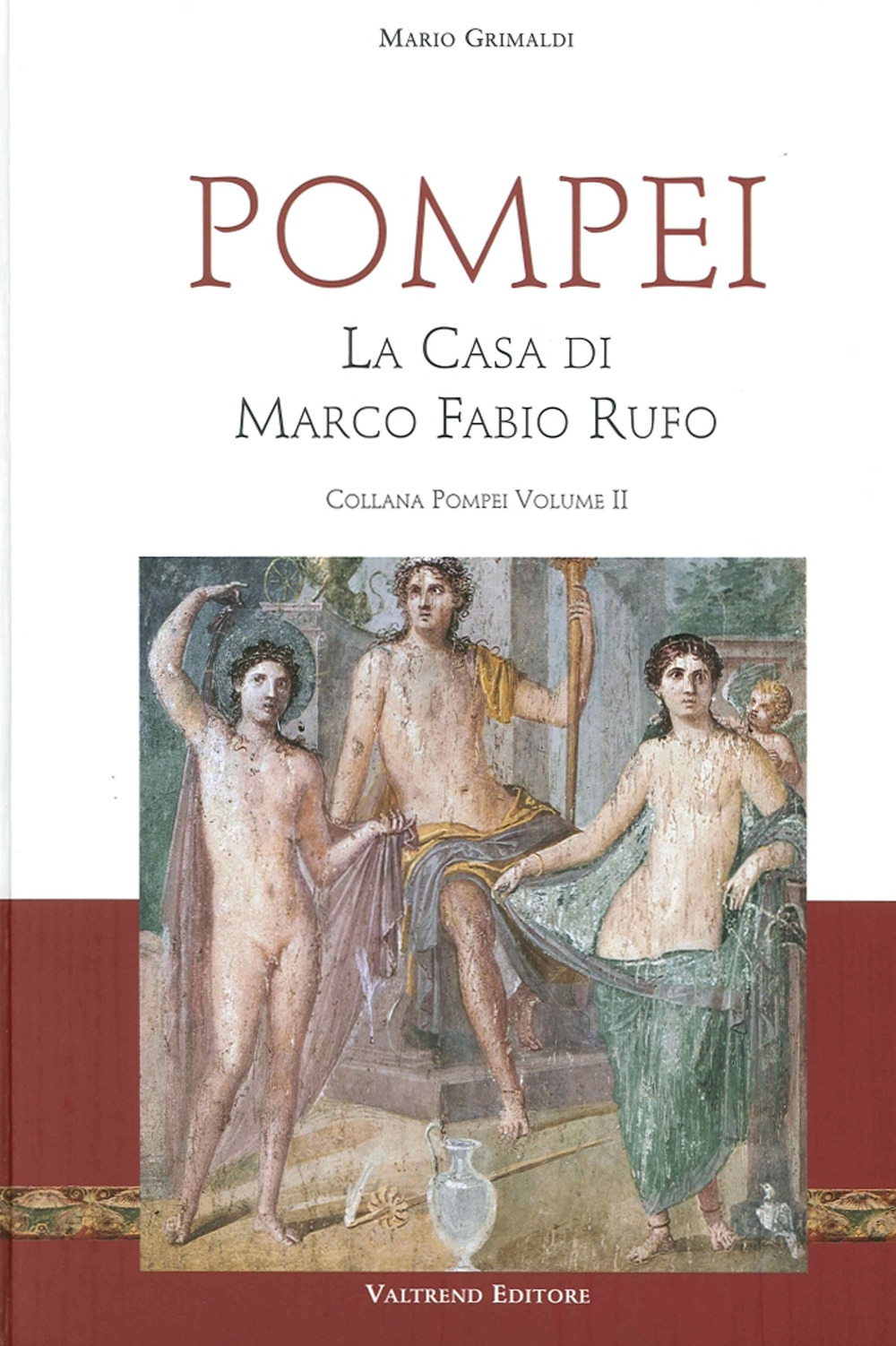 Pompei. La casa di Marco Fabio Rufo