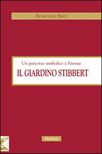 Il giardino Stibbert. Un percorso simbolico a Firenze