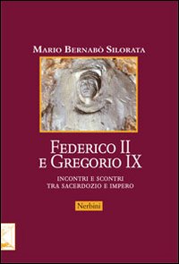 Federico II e Gregorio IX. Incontri e scontri tra sacerdozio e impero