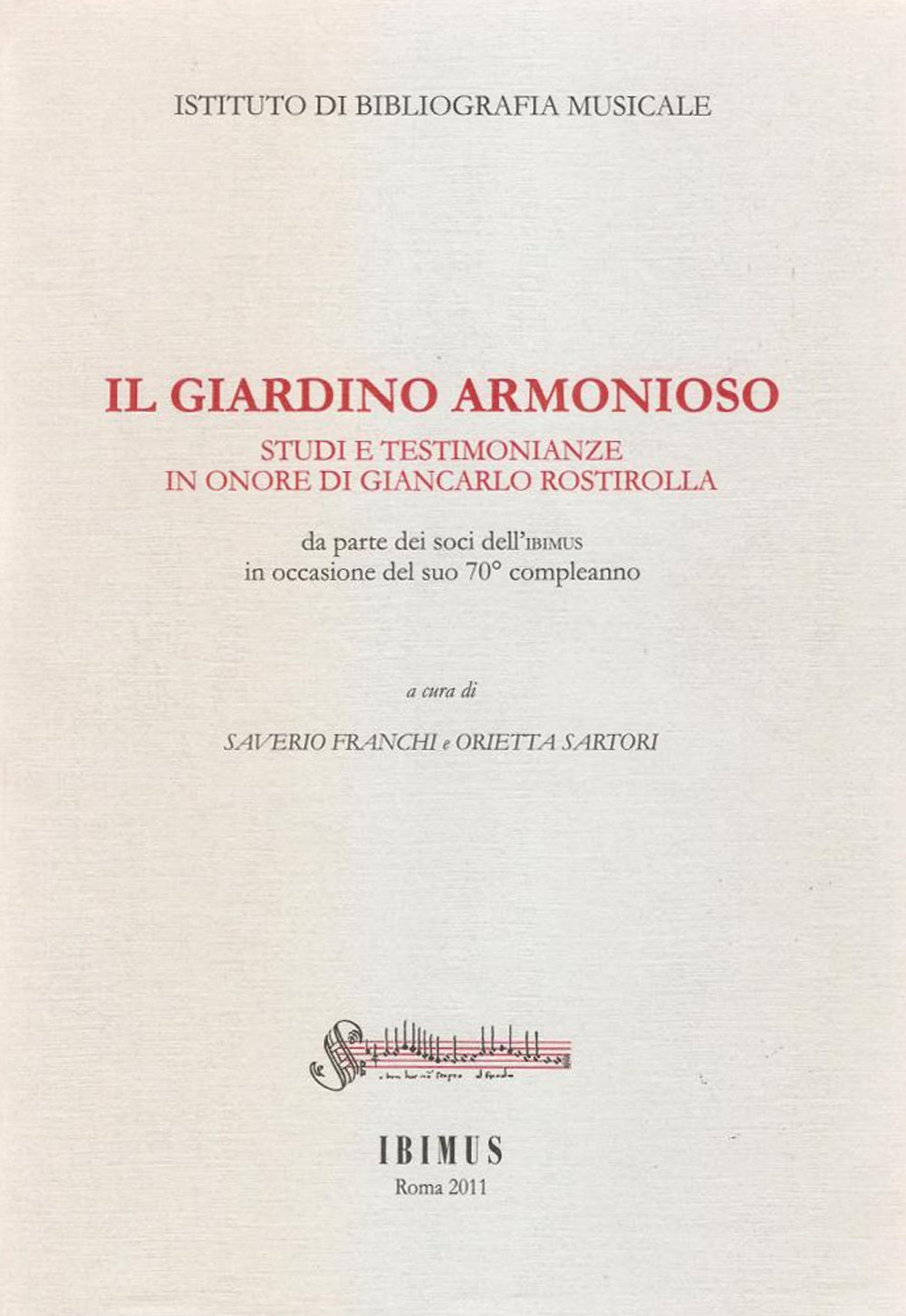 Il giardino armonioso. Studi e testimonianze in onore di Giancarlo Rostirolla da parte dei soci dell'Ibimus in occasione del suo 70° compleanno