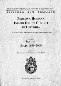 Persona humana imago Dei et Christi in historia. Atti del Congresso internazionale (Roma, 6-8 settembre 2000). Vol. 1: Sentieri. Studi 1999-2000