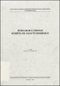 Bernardi Guidonis scripta de Sancto Dominico. Ediz. italiana e inglese