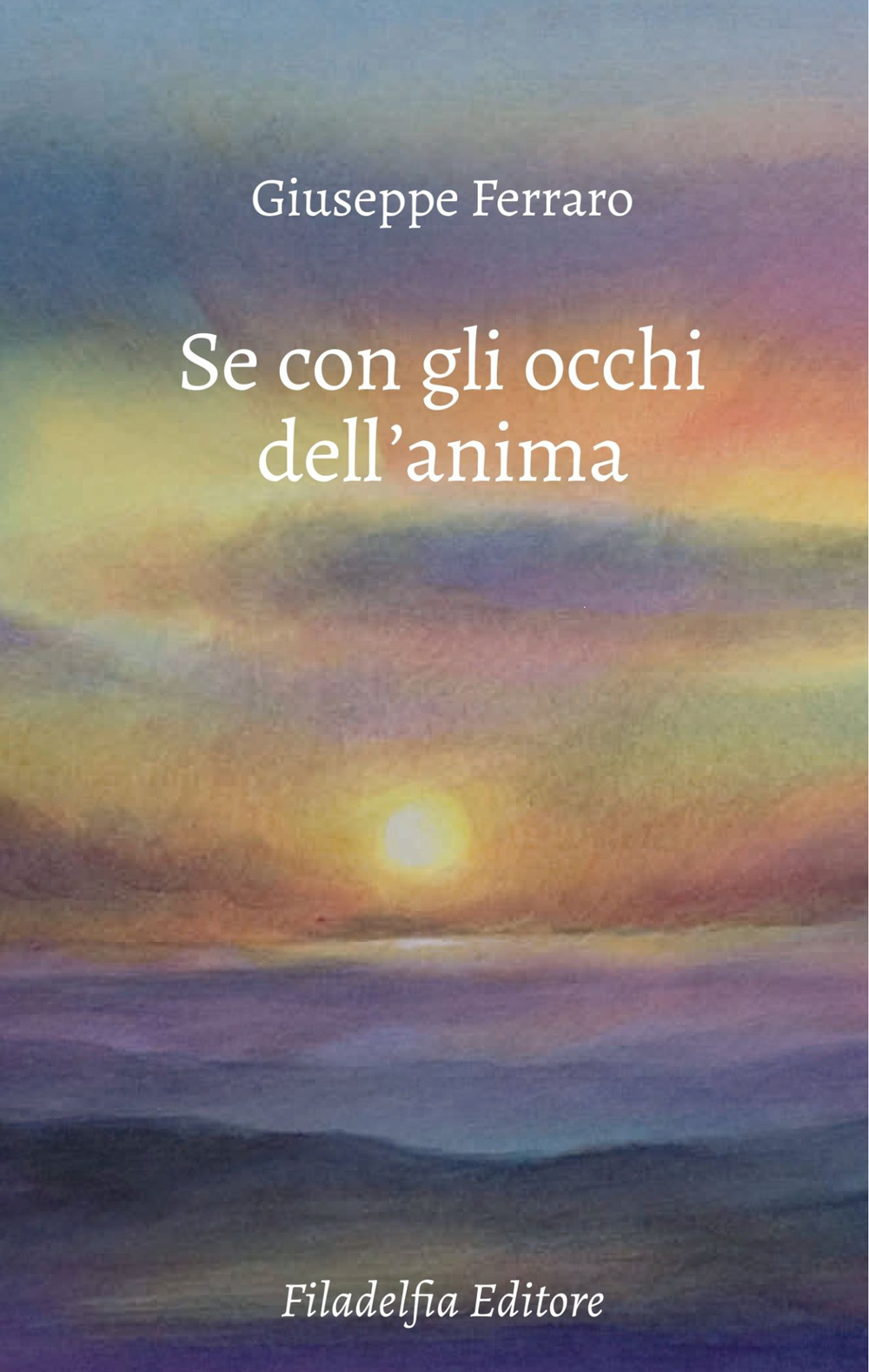 Se con gli occhi dell'anima. Poesie 2022-2024