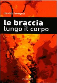 Le braccia lungo il corpo